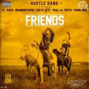 Instrumental: Hustle Gang - Friends Ft. T.I., RaRa, Brandon Rossi, Tokyo Jetz, Trae Tha Truth & Young Dro